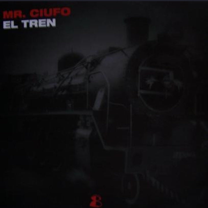 Mr. Ciufo - El Tren (Edición Original Países Bajos, Vinylized Recordings, 2006)