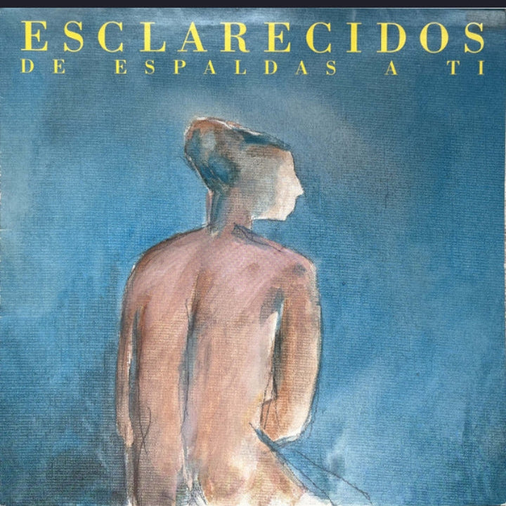 ESCLARECIDOS - DE ESPALDAS A TI
