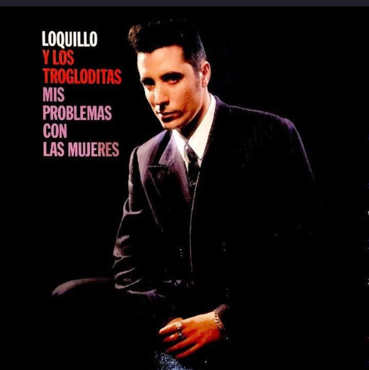 LOQUILLO Y TROGLODITAS - MIS PROBLEMAS CON LAS MUJERES